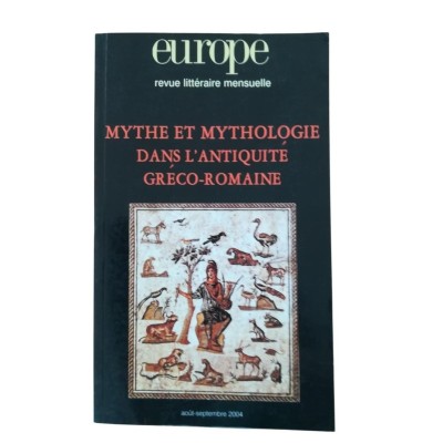 Mythe et mythologie dans l'antiquité gréco-romaine : 82e année- n °904-905/août-septembre 2004