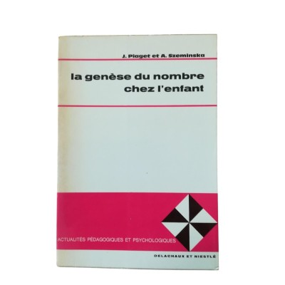 La genèse du nombre chez l'enfant. 4ème édition