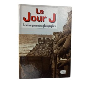 Le Jour J - Le débarquement en photographies