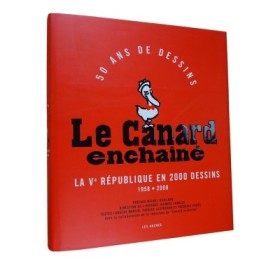 Le Canard enchaîné" : 50 ans de dessins : la Ve République en 2000 dessins