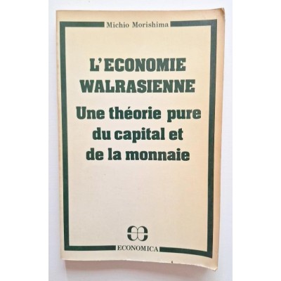 L'Économie walrasienne : une théorie pure du capital et de la monnaie
