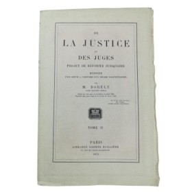 De la justice et des juges : projet de réforme judiciaire. Mémoire pour servir à l'histoire d'un régime constitutionnel. Tome II