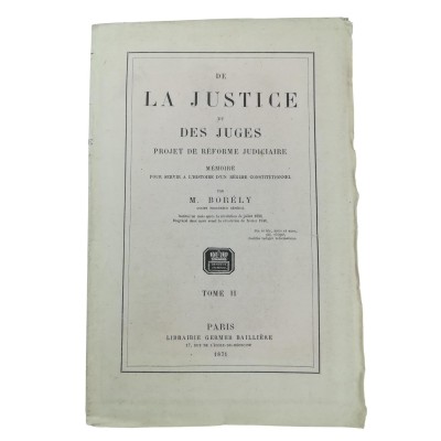 De la justice et des juges : projet de réforme judiciaire. Mémoire pour servir à l'histoire d'un régime constitutionnel. Tome II