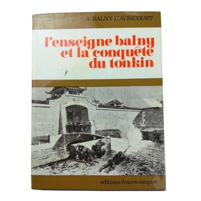 L'Enseigne Balny et la conquête du Tonkin : Indochine