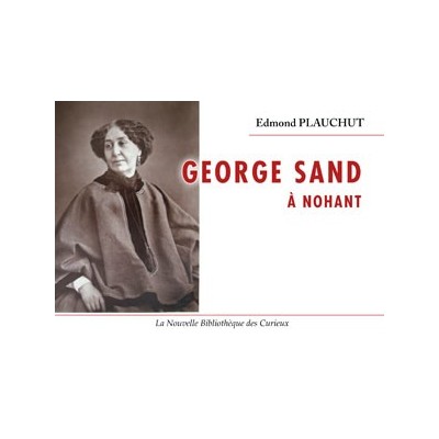 [BIOGRAPHIE] PLAUCHUT Edmond. George Sand à Nohant