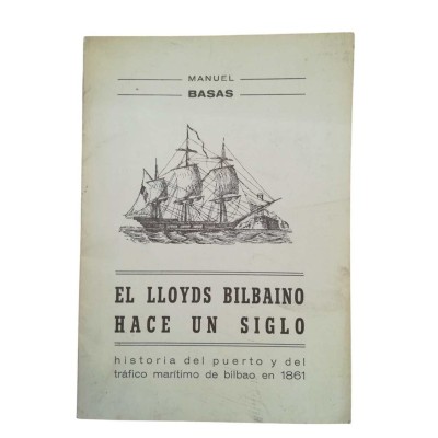 EL LLOYDS BILBAINO HACE UN SIGLO. Historia del puerto y del trafico maritimo de bilbao en 1861.