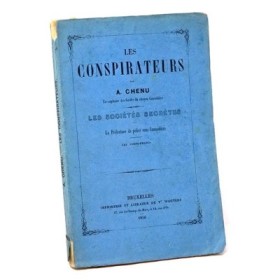 A. CHENU. Les conspirateurs. Sociétés secrètes. La préfecture de police sous Caussidière. Les corprs francs.