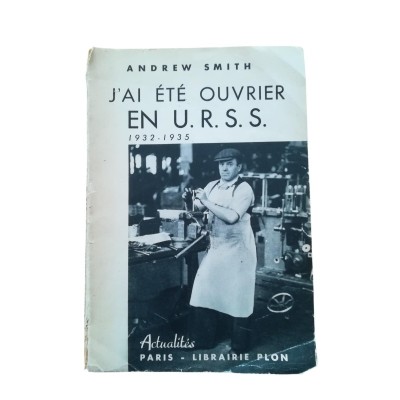 J'ai été ouvrier en URSS (1932-1935)  - avec la collaboration de Maria Smith - traduit de l'anglais par Emmanuel Rinon