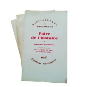 Faire de l'histoire...  sous la direction de Jacques Le Goff et Pierre Nora