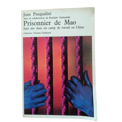 Pasqualini, Jean | Prisonnier de Mao : sept ans dans un camp de travail en Chine - avec la collaboration de Rudolph Chelminski