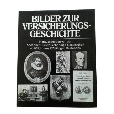 Koch, Peter | Bilder zur Versicherungsgeschichte - mit einem Vorwort von Reimer Schmidt - herausgegeben von der Aachener Rückve