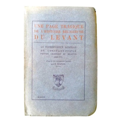 Une page tragique de l'histoire religieuse du Levant. Le bienheureux Gomidas de Constantinople...