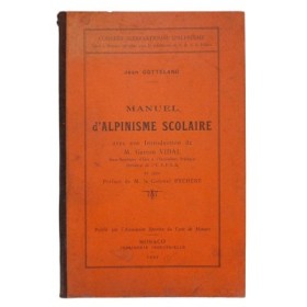 Manuel d'alpinisme scolaire. Introduction de Gaston Vidal. Pref. Colonel Eychêne