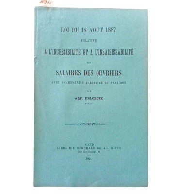 Loi du 18 août 1887 relative à l'incessibilité et à l'insaisissabilité des salaires des ouvriers ...