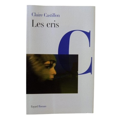 Les cris : roman / Claire Castillon