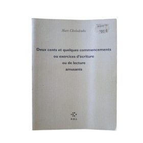 Deux cents et quelques commencements ou exercices d'écriture ou de lecture amusants / Marc Cholodenko