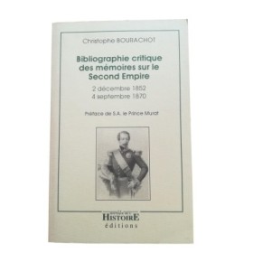 Bibliographie critique des mémoires sur le Second Empire : 2 décembre 1852-4 septembre 1870 - préf. de S.A. le prince Murat