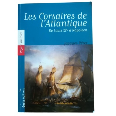 Les corsaires de l'Atlantique : de Louis XIV à Napoléon