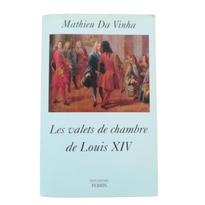 Les valets de chambre de Louis XIV  - préf. de Yves-Marie Bercé