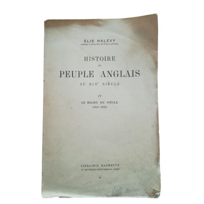 Halévy, Élie | Histoire du peuple anglais au XIXe siècle. IV. Le milieu du siècle (1841-1852) Avant-propos de Florence Halévy -