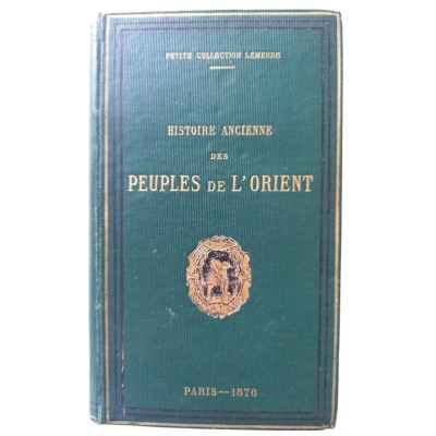 Histoire ancienne des peuples de l'Orient jusqu'au premier siècle avant notre ère.
