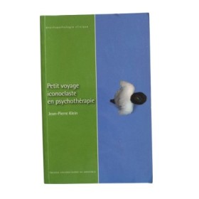 Petit voyage iconoclaste en psychothérapie / Jean-Pierre Klein - préface de Georges Lantéri-Laura