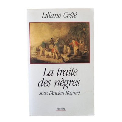 La Traite des nègres sous l' Ancien régime : le nègre