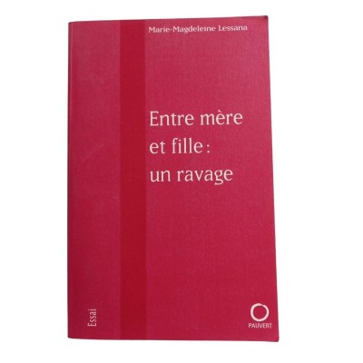 Entre mère et fille : un ravage / Marie-Magdeleine Lessana