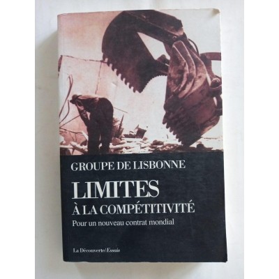 Limites à la compétitivité : vers un nouveau contrat mondial / Groupe de Lisbonne