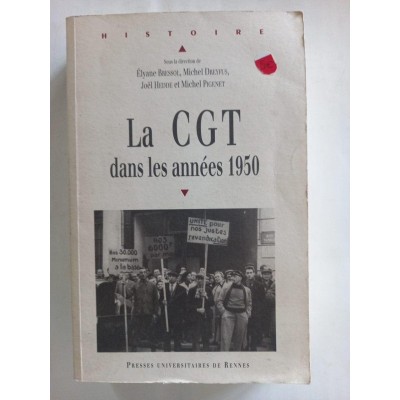 La CGT dans les années 1950 / sous la direction de Élyane Bressol