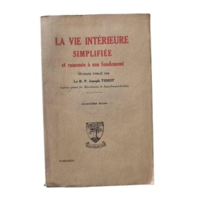 La Vie intérieure simplifiée et ramenée à son fondement ...
