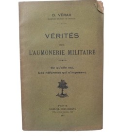 Vérités sur l'aumônerie militaire ; Ce qu'elle est. Les réformes qui s'imposent.