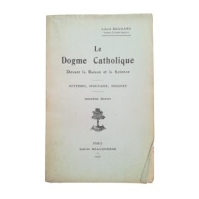 Le Dogme Catholique  Devant la Raison et la Science. Mystères