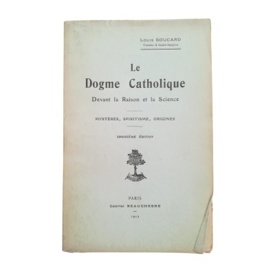 Le Dogme Catholique  Devant la Raison et la Science. Mystères