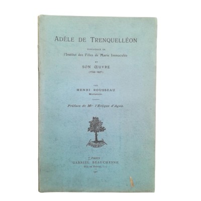 Adèle De Trenquelléon fondatrice de l'Institut des Filles de Marie Immaculée et son Oeuvre (1789-1827).