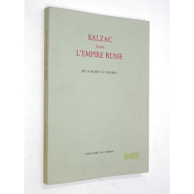 - Balzac dans l'Empire russe : de la Russie à l'Ukraine. études par Roger Pierrot