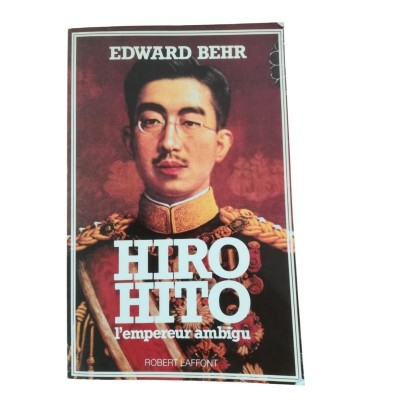 Hiro-Hito : l'empereur ambigu  - trad. de l'anglais par Béatrice Vierne