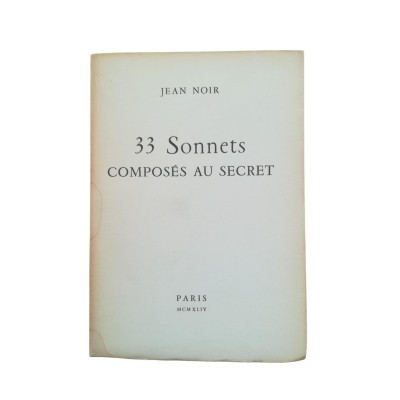 33 sonnets composés au secret  - présentés par François La Colère (Louis Aragon)