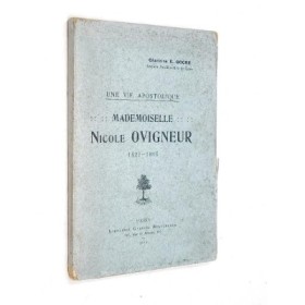 OCCRE E. - Une vie apostolique. Mademoiselle Nicole Ovigneur 1827-1915