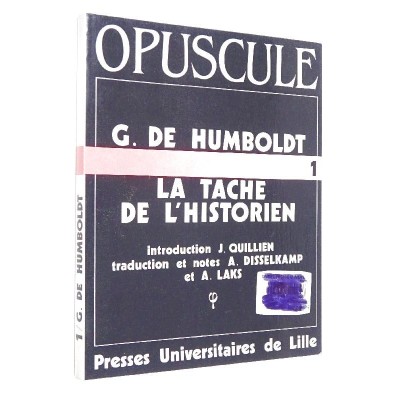 G. de Humboldt - La tâche de l'historien. Introd. J. Quillien; Trad. & notes A. Disselkamp et A. Laks