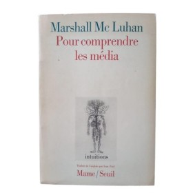 Pour comprendre les média : les prolongements technologiques de l'homme
