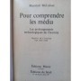 McLuhan, Marshall | Pour comprendre les média : les prolongements technologiques de l'homme