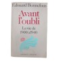 Avant l'oubli / La vie de 1900 à 1940 / Édouard Bonnefous