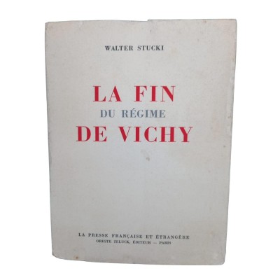 La fin du régime de Vichy... / Walter Stucki