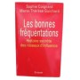 Les bonnes fréquentations/histoire secrète des réseaux d'influence/Sophie Coignard