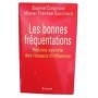 Les bonnes fréquentations/histoire secrète des réseaux d'influence/Sophie Coignard