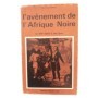 L' avènement de l'Afrique Noire : du XIXème siècle à nos jours / Henri Brunschwig