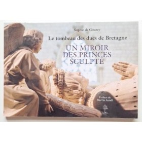 Le tombeau des ducs de Bretagne : un miroir des princes sculpté