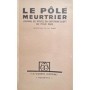 Scott, Robert Falcon | Le Pôle meurtrier : journal de route du capitaine Scott au Pôle Sud