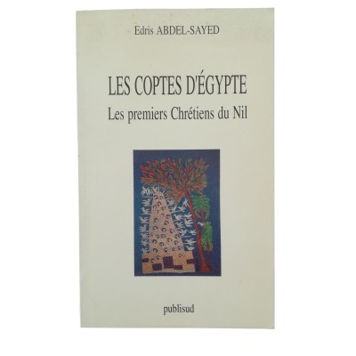 Les coptes d'Égypte : les premiers chrétiens du Nil